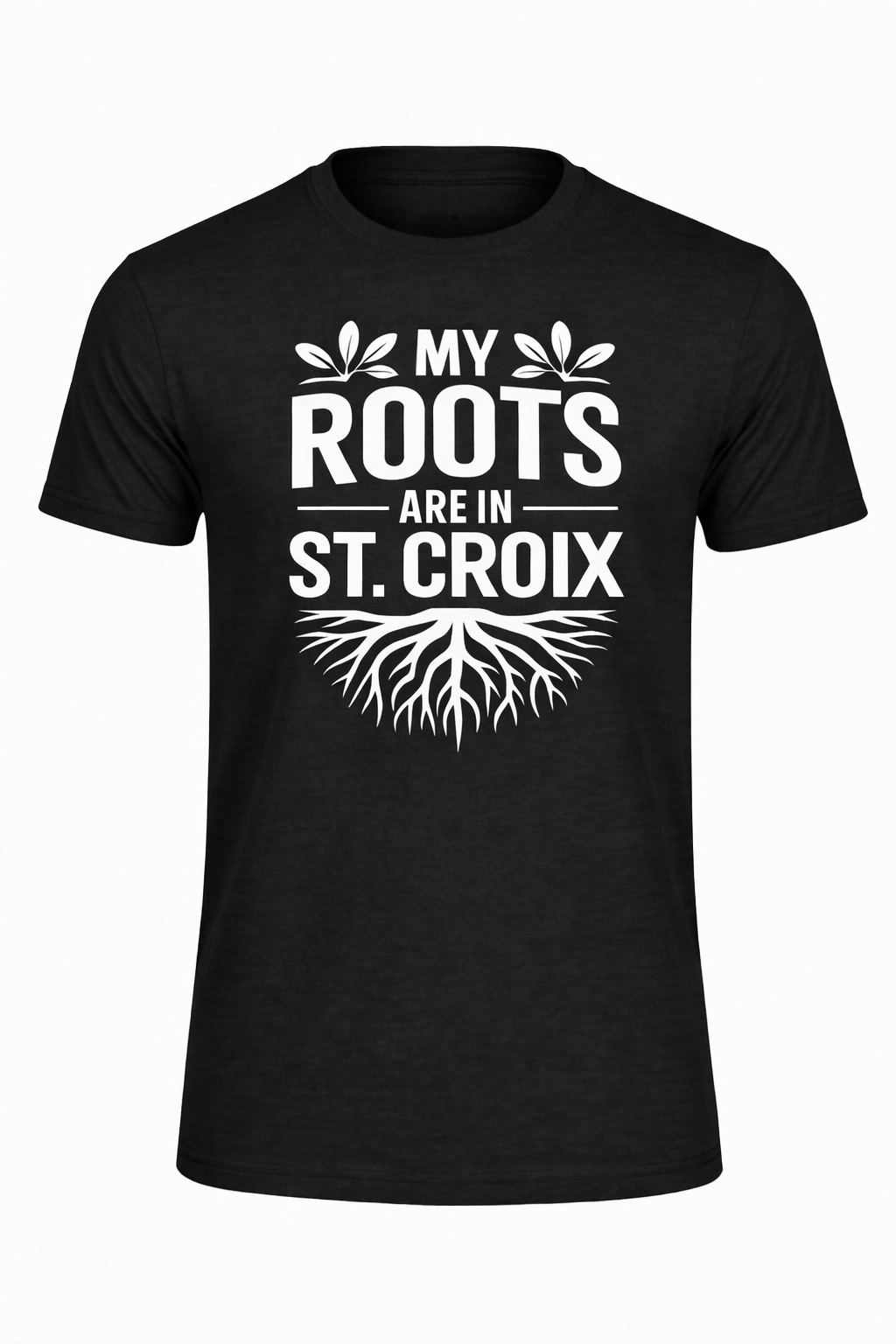 My Roots Are in St. Croix         (3 colors)